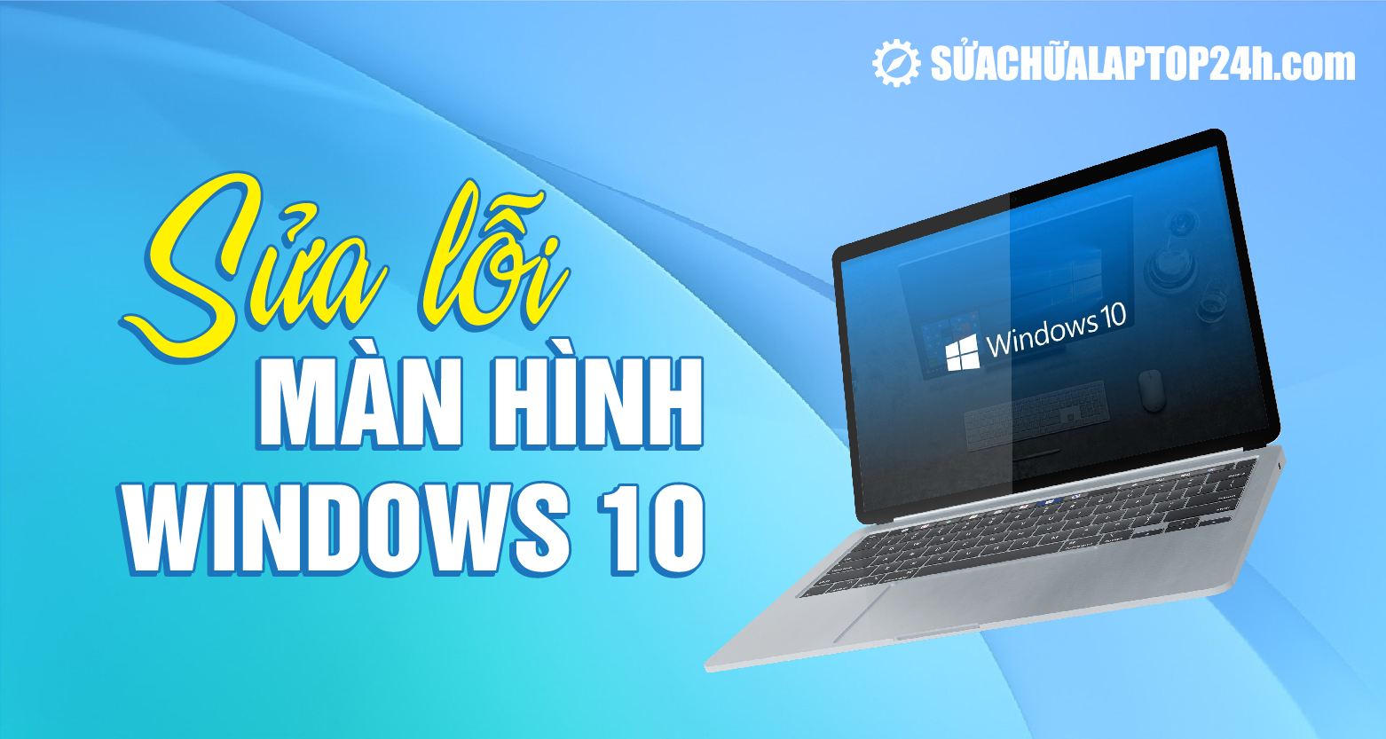 Sửa lỗi màn hình xanh Windows 10 triệt để