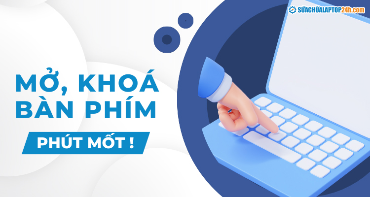 Hướng dẫn cách khóa bàn phím laptop Win 11 đơn giản